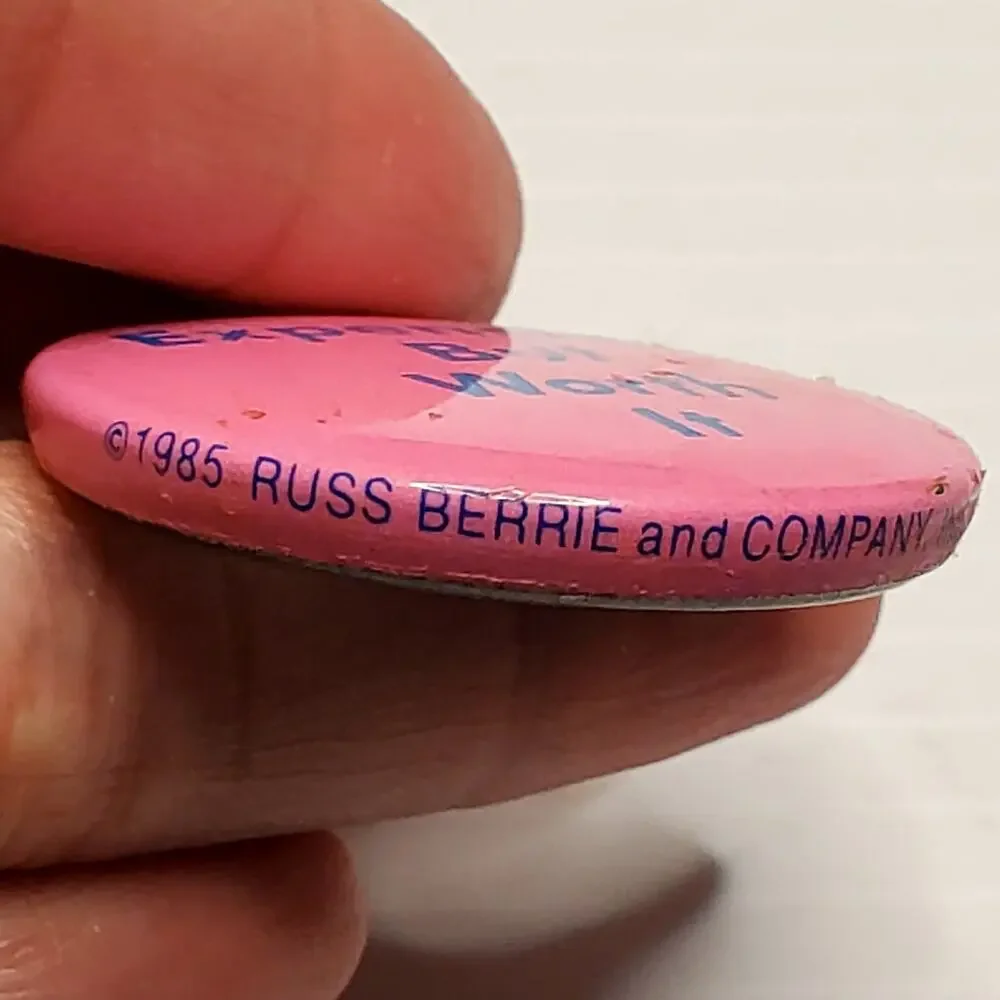 Expensive But Worth It Russ Berrie and Company 1985 Vtg Button Pin 1.5
